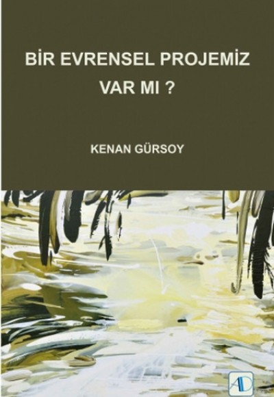 Bir Evrensel Projemiz Var mı? Bir Evrensel Projemiz Var mı?