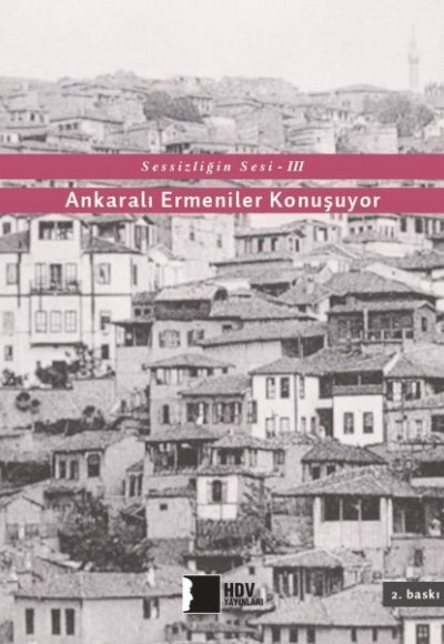 Sessizliğin Sesi III Ankaralı Ermeniler Konuşuyor Sessizliğin Sesi III Ankaralı Ermeniler Konuşuyor