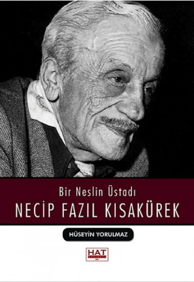 Bir Neslin Üstadı Necip Fazıl Kısakürek Bir Neslin Üstadı Necip Fazıl Kısakürek