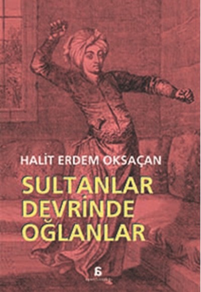 Sultanlar Devrinde Oğlanlar Sultanlar Devrinde Oğlanlar