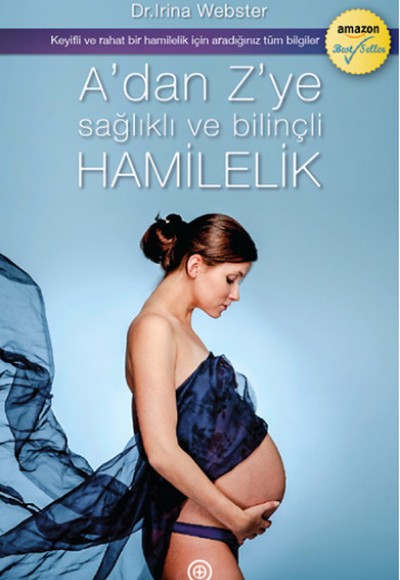 A'dan Z'ye Sağlıklı ve Bilinçli Hamilelik A'dan Z'ye Sağlıklı ve Bilinçli Hamilelik