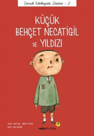 Çocuk Edebiyatı Dizisi 2 - Küçük Behçet Necatigil ve Yıldızı Çocuk Edebiyatı Dizisi 2 - Küçük Behçet Necatigil ve Yıldızı