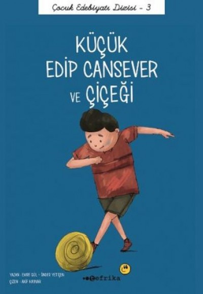 Çocuk Edebiyatı Dizisi 3 - Küçük Edip Cansever ve Çiçeği Çocuk Edebiyatı Dizisi 3 - Küçük Edip Cansever ve Çiçeği