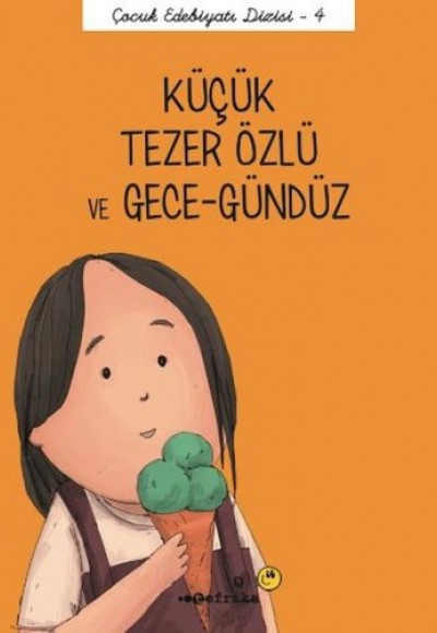 Çocuk Edebiyatı Dizisi 4 - Küçük Tezer Özlü ve Gece-Gündüz Çocuk Edebiyatı Dizisi 4 - Küçük Tezer Özlü ve Gece-Gündüz