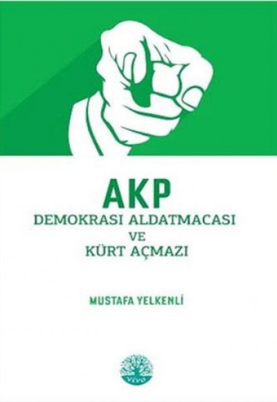 AKP Demokrasi Aldatmacası ve Kürt Açmazı AKP Demokrasi Aldatmacası ve Kürt Açmazı