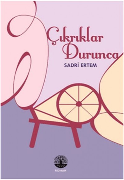Çıkrıklar Durunca Çıkrıklar Durunca