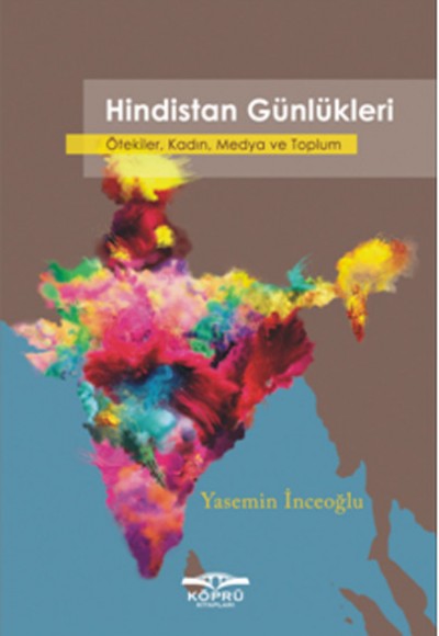 Hindistan Günlükleri Ötekiler, Kadın, Medya ve Toplum Hindistan Günlükleri Ötekiler, Kadın, Medya ve Toplum