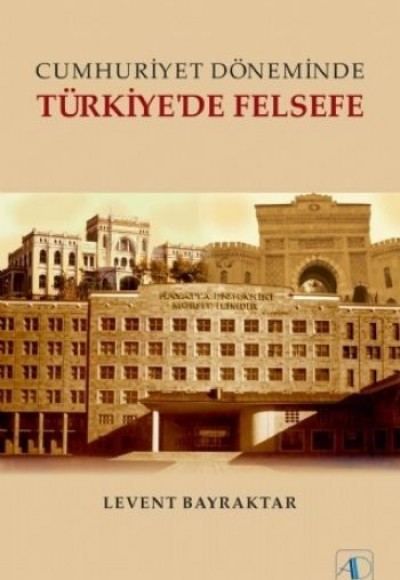 Cumhuriyet Döneminde Türkiye'de Felsefe Cumhuriyet Döneminde Türkiye'de Felsefe