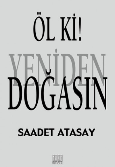 Öl Ki! Yeniden Doğasın Öl Ki! Yeniden Doğasın