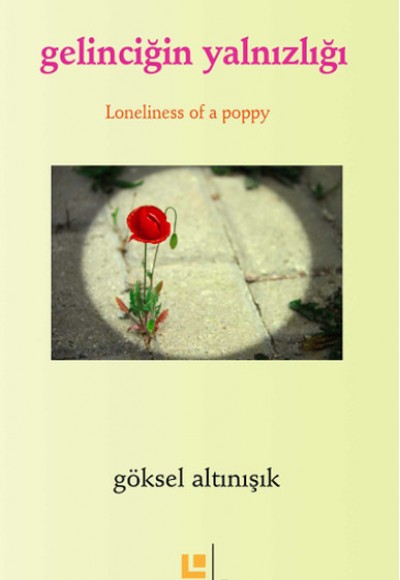 Gelinciğin Yalnızlığı / Loneliness of Apoppy Gelinciğin Yalnızlığı / Loneliness of Apoppy