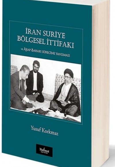 İran Suriye Bölgesel İttifakı ve Arap Baharı Sürecine Yansıması İran Suriye Bölgesel İttifakı ve Arap Baharı Sürecine Yansıması