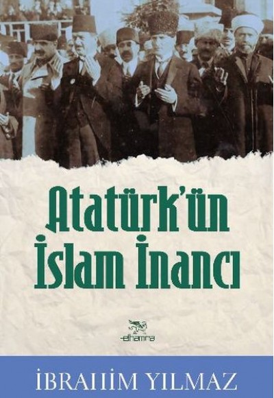 Atatürkün İslam İnancı Atatürkün İslam İnancı