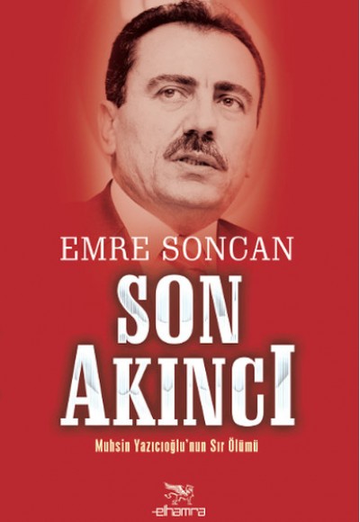 Son Akıncı Muhsin Yazıcıoğlu'nun Sır Ölümü Son Akıncı Muhsin Yazıcıoğlu'nun Sır Ölümü