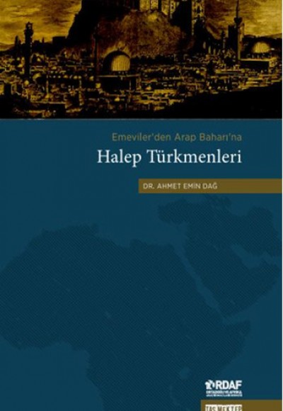 Emeviler'den Arap Baharı'na Halep Türkmenleri Emeviler'den Arap Baharı'na Halep Türkmenleri