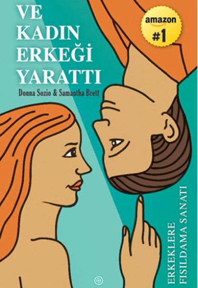 Ve Kadın Erkeği Yarattı Erkeklere Fısıldama Sanatı Ve Kadın Erkeği Yarattı Erkeklere Fısıldama Sanatı