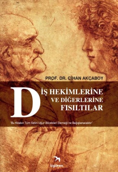 Diş Hekimlerine ve Diğerlerine Fısıltılar Diş Hekimlerine ve Diğerlerine Fısıltılar