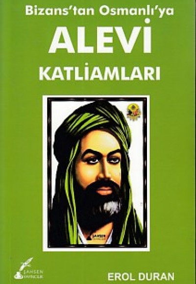 Bizans'tan Osmanlı'ya Alevi Katliamları Bizans'tan Osmanlı'ya Alevi Katliamları
