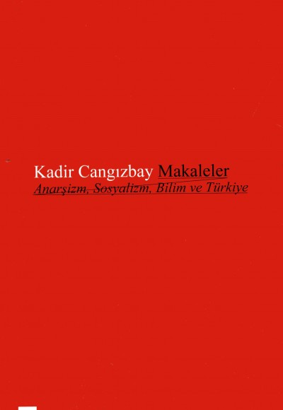 Makaleler Anarşizm, Sosyalizm, Bilim ve Türkiye Makaleler Anarşizm, Sosyalizm, Bilim ve Türkiye