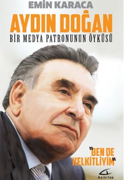 Aydın Doğan - Bir Medya Patronunun Öyküsü Aydın Doğan - Bir Medya Patronunun Öyküsü