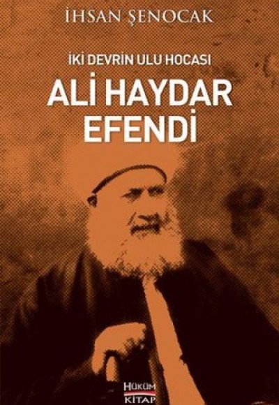 İki Devrin Ulu Hocası Ali Haydar Efendi İki Devrin Ulu Hocası Ali Haydar Efendi