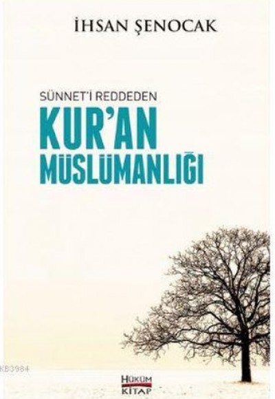 Sünnet'i Reddeden Kur'an Müslümanlığı Sünnet'i Reddeden Kur'an Müslümanlığı