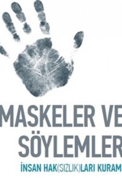 Maskeler ve Söylemler İnsan Haksızlıkları Üzerine Maskeler ve Söylemler İnsan Haksızlıkları Üzerine