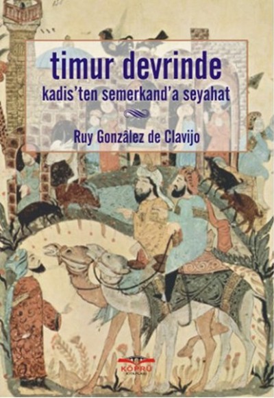 Timur Devrinde Kadis'ten Semerkant'a Seyahat Timur Devrinde Kadis'ten Semerkant'a Seyahat