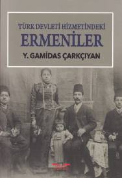Türk Devleti Hizmetindeki Ermeniler Türk Devleti Hizmetindeki Ermeniler