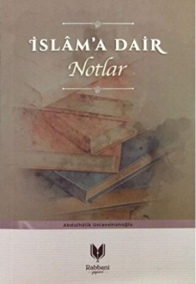 İslam'a Dair Notlar İslam'a Dair Notlar
