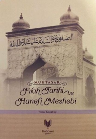 Muhtasar - Fıkıh Tarihi ve Hanefi Mazhebi Muhtasar - Fıkıh Tarihi ve Hanefi Mazhebi