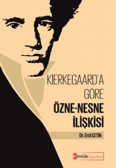 Kierkegaard'a Göre Özne - Nesne İlişkisi Kierkegaard'a Göre Özne - Nesne İlişkisi
