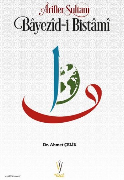 Ârifler Sultanı Bâyezîd-i Bistâmî Ârifler Sultanı Bâyezîd-i Bistâmî