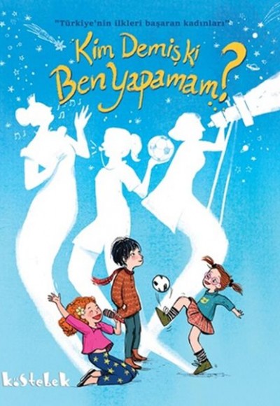 Kim Demiş ki Ben Yapamam? Kim Demiş ki Ben Yapamam?