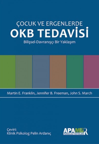 Çocuk ve Ergenlerde OKB Tedavisi Bilişsel -Davranışçı Bir Yaklaşım Çocuk ve Ergenlerde OKB Tedavisi Bilişsel -Davranışçı Bir Yaklaşım