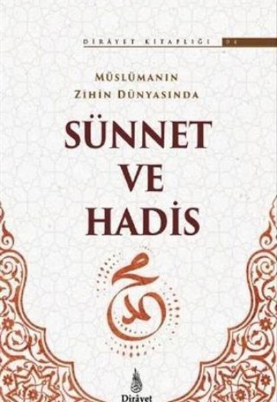 Müslümanın Zihin Dünyasında Sünnet ve Hadis Müslümanın Zihin Dünyasında Sünnet ve Hadis