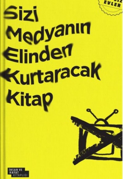 Sizi Medyanın Elinden Kurtaracak Kitap (TV’siz Evler) Sizi Medyanın Elinden Kurtaracak Kitap (TV’siz Evler)