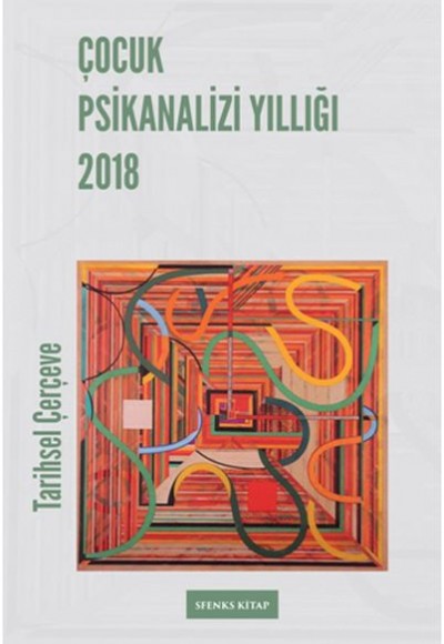 Çocuk Psikanalizi Yıllığı 2018: Tarihsel Çerçeve Çocuk Psikanalizi Yıllığı 2018: Tarihsel Çerçeve