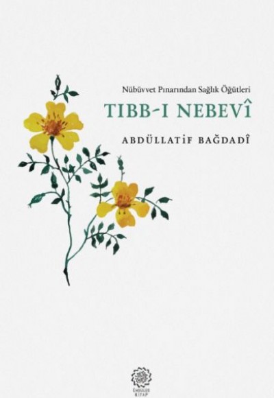 Nübüvvet Pınarından Sağlık Öğütleri Tıbb-ı Nebevi Nübüvvet Pınarından Sağlık Öğütleri Tıbb-ı Nebevi