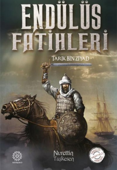 Endülüs Fatihleri - Tarık Bin Ziyad Endülüs Fatihleri - Tarık Bin Ziyad