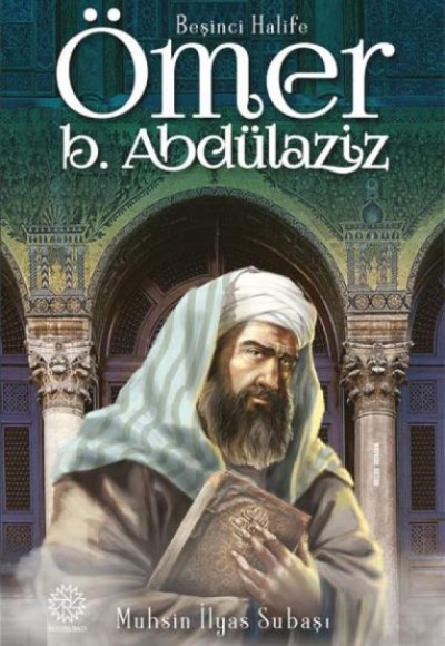 Beşinci Halife Ömer Bin Abdülaziz Beşinci Halife Ömer Bin Abdülaziz