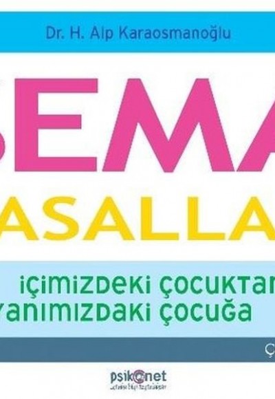 Şema Masalları - İçimizdeki Çocuktan Yanımızdaki Çocuğa - Çocuk Serisi 1 Şema Masalları - İçimizdeki Çocuktan Yanımızdaki Çocuğa - Çocuk Serisi 1