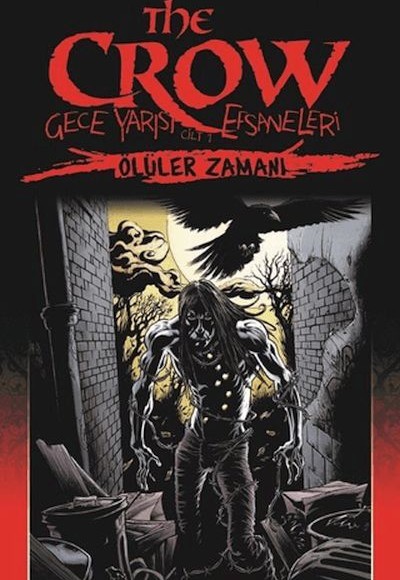 The Crow Gece Yarısı Efsaneleri Cilt 1 - Ölüler Zamanı The Crow Gece Yarısı Efsaneleri Cilt 1 - Ölüler Zamanı