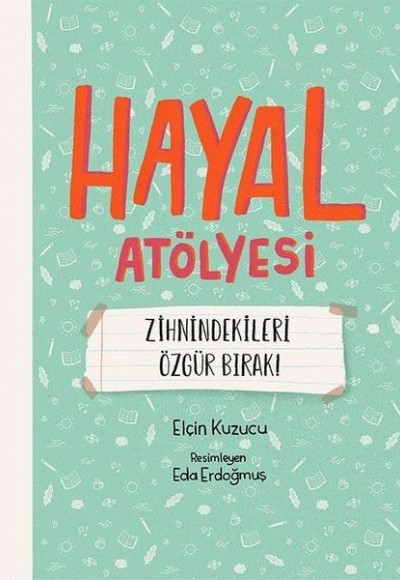 Hayal Atölyesi - Zihnindekileri Özgür Bırak! Hayal Atölyesi - Zihnindekileri Özgür Bırak!