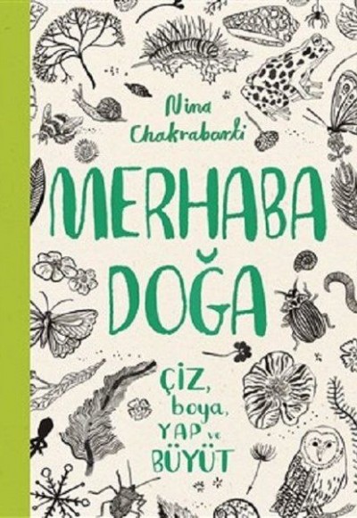 Merhaba Doğa - Çiz Boya Yap ve Büyüt Merhaba Doğa - Çiz Boya Yap ve Büyüt