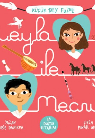 Leyla İle Mecnun - İlk Duygu Kitabım Leyla İle Mecnun - İlk Duygu Kitabım