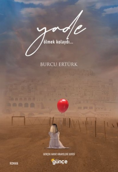 Yade Ölmek Kolaydı... - Gerçek Hayat Hikayeleri Serisi Yade Ölmek Kolaydı... - Gerçek Hayat Hikayeleri Serisi
