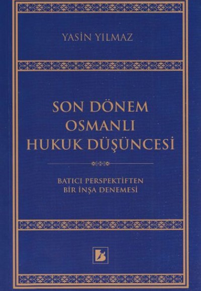 Son Dönem Osmanlı Hukuk Düşüncesi Son Dönem Osmanlı Hukuk Düşüncesi