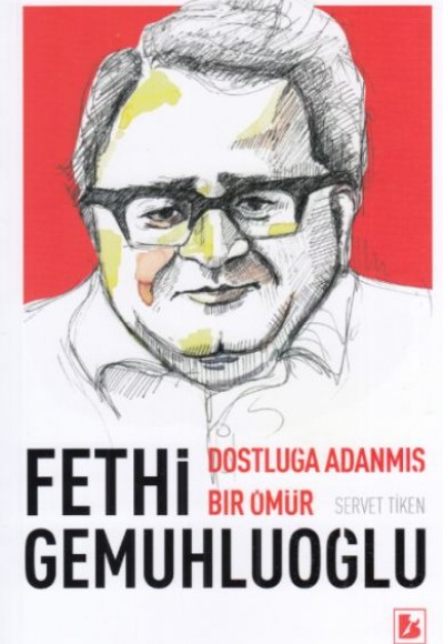 Fethi Gemuhluoğlu Dostluğa Adanmış Bir Ömür Fethi Gemuhluoğlu Dostluğa Adanmış Bir Ömür