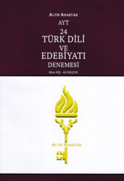 Altın Anahtar AYT Türk Dili ve Edebiyatı 24'lü Deneme (Yeni) Altın Anahtar AYT Türk Dili ve Edebiyatı 24'lü Deneme (Yeni)
