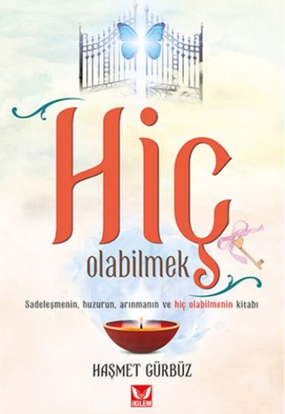 Hiç Olabilmek - Sadeleşmenin Huzurun Arınmanın ve Hiç Olabilmenin Kitabı Hiç Olabilmek - Sadeleşmenin Huzurun Arınmanın ve Hiç Olabilmenin Kitabı